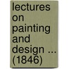Lectures On Painting And Design ... (1846) door Benjamin Robert Haydon