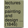 Lectures On Painting And Design ... (1846) by Benjamin Robert Haydon