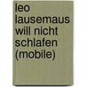 Leo Lausemaus will nicht schlafen (Mobile) by Unknown