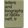 Letters And Biography Of Fã©Lix Neff, Tr door Flix Neff
