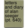 Letters And Diary Of Alan Seeger (Pt. 640) door Alan Seeger