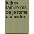 Lettres Familie`Res De Je´Rome Ale´Andre