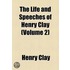 Life And Speeches Of Henry Clay (Volume 2)