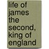 Life of James the Second, King of England