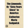 Linwoods; Or, Sixty Years Since in America door Catharine Maria Sedgwick