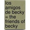 Los Amigos de Becky = The Friends of Becky by Ronaldo Hinojosa