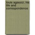 Louis Agassiz; His Life and Correspondence