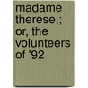 Madame Therese,; Or, The Volunteers Of '92 door Erckmann Chatrian