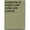Magazine Of History With Notes And Queries door William Abbatt