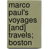 Marco Paul's Voyages [And] Travels; Boston door Jacob Abbott