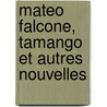Mateo Falcone, Tamango Et Autres Nouvelles by Prosper Merimee