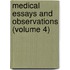 Medical Essays and Observations (Volume 4)
