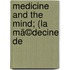 Medicine And The Mind; (La Mã©Decine De