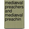 Mediæval Preachers And Mediæval Preachin door Neale