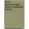 Mein Ravensburger Sticker-Malspaß. Pferde door Onbekend