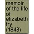 Memoir Of The Life Of Elizabeth Fry (1848)