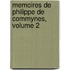 Memoires De Philippe De Commynes, Volume 2
