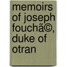 Memoirs Of Joseph Fouchã©, Duke Of Otran door Joseph Fouch�