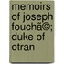 Memoirs Of Joseph Fouchã©; Duke Of Otran