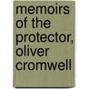 Memoirs Of The Protector, Oliver Cromwell door Oliver Cromwell Cox