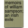 Memoirs Of William Sampson; An Irish Exile by William Sampson