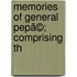 Memories Of General Pepã©; Comprising Th