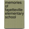 Memories of Fayetteville Elementary School by Students