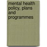 Mental Health Policy, Plans and Programmes door Onbekend