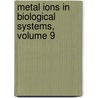 Metal Ions in Biological Systems, Volume 9 door Helmut Sigel