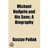 Michael Heilprin And His Sons; A Biography door Gustav Pollak