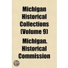 Michigan Historical Collections (Volume 9) by Michigan Historical Commission