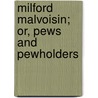 Milford Malvoisin; Or, Pews And Pewholders by Francis Edward Paget