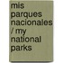 Mis Parques Nacionales / My National Parks