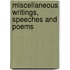Miscellaneous Writings, Speeches And Poems