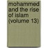 Mohammed and the Rise of Islam (Volume 13)