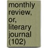 Monthly Review, Or, Literary Journal (102)