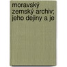 Moravský Zemský Archiv; Jeho Dejiny A Je door Moravia Zemský Archiv