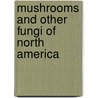 Mushrooms and Other Fungi of North America by Roger Phillips