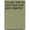 My Pen And My Soul Have Ever Gone Together by Vikki J. Vickers