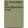 My Prescription for Anti-Depressive Living door Jonathan Adler