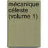 Mécanique Céleste (Volume 1)