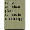 Native American Place Names in Mississippi door Keith A. Baca