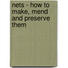 Nets - How to Make, Mend and Preserve Them by G.A. Steven