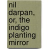Nil Darpan, Or, The Indigo Planting Mirror by Dinabandhu Mitra