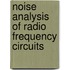 Noise Analysis of Radio Frequency Circuits