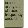 Noise Analysis of Radio Frequency Circuits by Amit Mehrotra