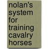 Nolan's System For Training Cavalry Horses door Kenner Garrard