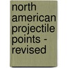 North American Projectile Points - Revised door Wm Jack Hranicky Rpa