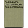 Nostalgische Gaumenfreuden aus Mecklenburg by Magrit Göllnitz