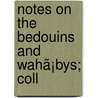 Notes On The Bedouins And Wahã¡Bys; Coll door John Lewis Burckhardt